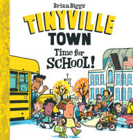 Title: Time for School! (A Tinyville Town Book), Author: Brian Biggs