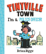 Title: I'm a Police Officer (A Tinyville Town Book), Author: Brian Biggs
