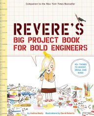Title: Rosie Revere's Big Project Book for Bold Engineers, Author: Andrea Beaty