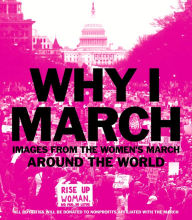 Title: Why I March: Images from The Women's March Around the World, Author: Abrams Books