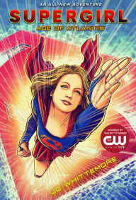 Title: Supergirl: Age of Atlantis, Author: Jo Whittemore