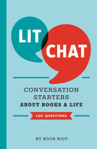 Lit Chat: Conversation Starters about Books and Life (100 Questions)