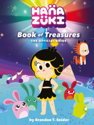 Title: Hanazuki: Book of Treasures: The Official Guide, Author: Brandon T. Snider