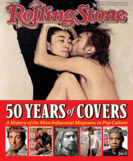 Title: Rolling Stone 50 Years of Covers: A History of the Most Influential Magazine in Pop Culture, Author: Jann S. Wenner