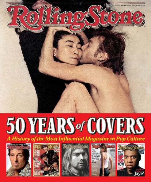 Rolling Stone 50 Years of Covers: A History of the Most Influential Magazine in Pop Culture