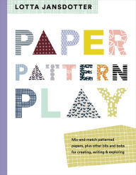 Title: Paper, Pattern, Play, Author: Lotta Jansdotter