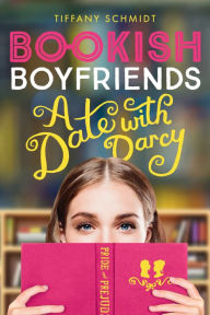 Title: A Date with Darcy (Bookish Boyfriends #1), Author: Tiffany Schmidt