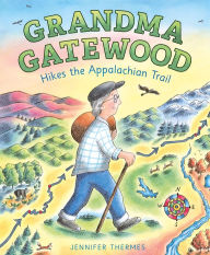 Title: Grandma Gatewood Hikes the Appalachian Trail, Author: Jennifer Thermes