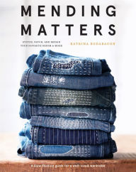 Title: Mending Matters: Stitch, Patch, and Repair Your Favorite Denim & More, Author: Katrina Rodabaugh