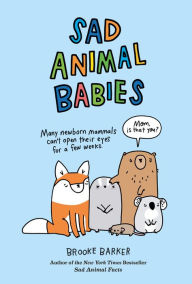 Title: Sad Animal Babies, Author: Brooke Barker