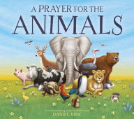 Title: A Prayer for the Animals, Author: Daniel Kirk