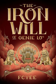 Title: The Iron Will of Genie Lo (Genie Lo Series #2), Author: F. C. Yee