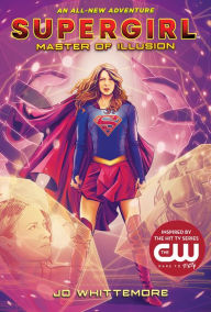 Title: Supergirl: Master of Illusion: (Supergirl Book 3), Author: Jo Whittemore