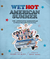 Title: Wet Hot American Summer: The Annotated Screenplay, Author: Michael Showalter