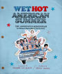 Wet Hot American Summer: The Annotated Screenplay