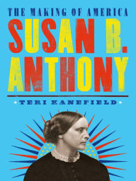 Title: Susan B. Anthony, Author: Teri Kanefield