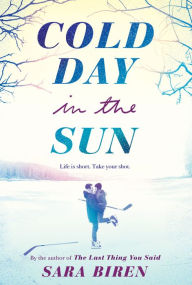 Title: Cold Day in the Sun: Life Is Short, Take the Shot, Author: Sara Biren