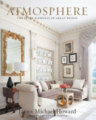 Title: Atmosphere: The Seven Elements of Great Design, Author: James Michael Howard