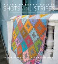 Title: Kaffe Fassett Quilts Shots and Stripes: 24 New Projects Made with Shot Cottons and Striped Fabrics, Author: Kaffe Fassett