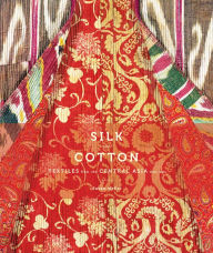 Title: Silk and Cotton: Textiles from the Central Asia that Was, Author: Susan Meller