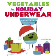 Title: Vegetables in Holiday Underwear, Author: Jared Chapman