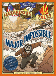 Title: Major Impossible (Nathan Hale's Hazardous Tales Series #9), Author: Nathan Hale