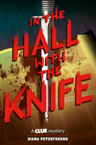 Title: In the Hall with the Knife (Clue Mystery Series #1), Author: Diana Peterfreund