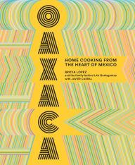 Title: Oaxaca: Home Cooking from the Heart of Mexico, Author: Bricia Lopez