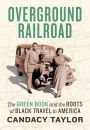 Overground Railroad: The Green Book and the Roots of Black Travel in America