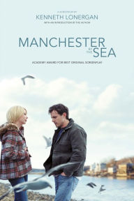 Title: Manchester by the Sea: A Screenplay, Author: Kenneth Lonergan