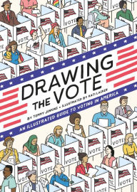 Title: Drawing the Vote: An Illustrated Guide to Voting in America, Author: Tommy Jenkins