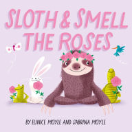 Title: Sloth and Smell the Roses (A Hello!Lucky Book), Author: Hello!Lucky