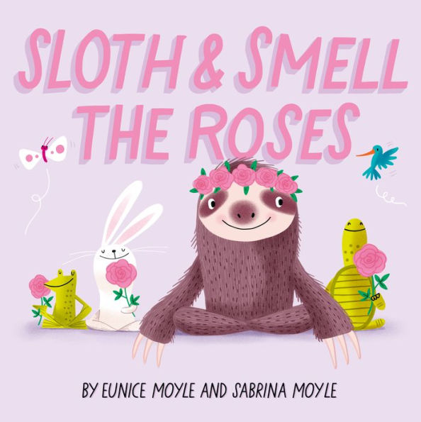 Sloth and Smell the Roses (A Hello!Lucky Book)