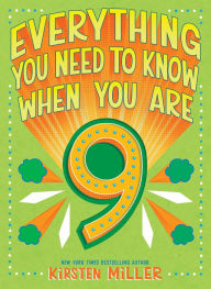 Title: Everything You Need to Know When You Are 9, Author: Kirsten Miller