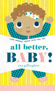 Title: All Better, Baby!, Author: Sara Gillingham