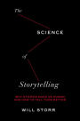 The Science of Storytelling: Why Stories Make Us Human and How to Tell Them Better