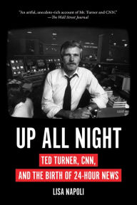 Free textbook downloads kindle Up All Night: Ted Turner, CNN, and the Birth of 24-Hour News in English 9781419743061 by Lisa Napoli PDB