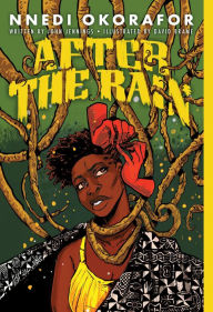 Title: After the Rain: A Graphic Novel, Author: Nnedi Okorafor