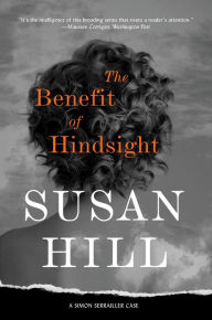 Epub format books free download The Benefit of Hindsight: A Chief Superintendent Simon Serrailler Mystery 9781683358367 in English by Susan Hill 