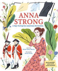 Title: Anna Strong: A Spy During the American Revolution, Author: Sarah Glenn Marsh