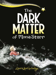 Title: The Dark Matter of Mona Starr, Author: Laura Lee Gulledge