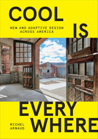 Title: Cool is Everywhere: New and Adaptive Design Across America, Author: Michel Arnaud