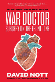 Free ebook download for mobile in txt format War Doctor: Surgery on the Front Line by David Nott, Henry Marsh FB2 English version 9781419744242