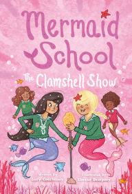 Title: The Clamshell Show (Mermaid School #2), Author: Lucy Courtenay