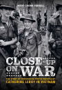 Close-Up on War: The Story of Pioneering Photojournalist Catherine Leroy in Vietnam