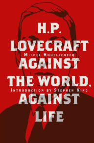 Title: H. P. Lovecraft: Against the World, Against Life, Author: Michel Houellebecq