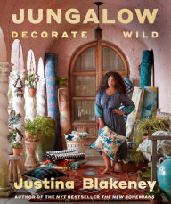 Title: Jungalow: Decorate Wild, Author: Justina Blakeney