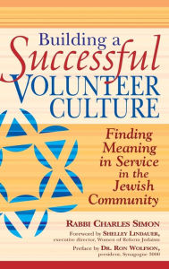 Title: Building a Successful Volunteer Culture: Finding Meaning in Service in the Jewish Community, Author: Charles Simon