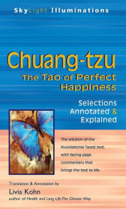 Title: Chuang-tzu: The Tao of Perfect Happiness-Selections Annotated & Explained, Author: Turner Publishing Company