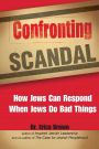 Confronting Scandal: How Jews Can Respond When Jews Do Bad Things